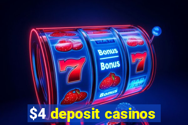 $4 deposit casinos