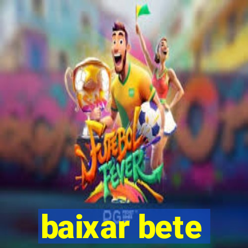 baixar bete