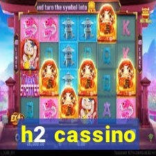 h2 cassino