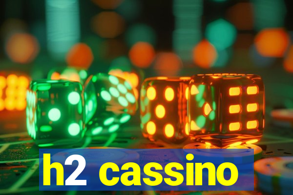 h2 cassino