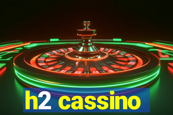 h2 cassino