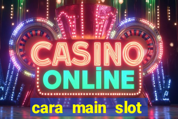 cara main slot untuk pemula