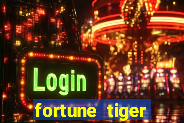 fortune tiger esportes da sorte