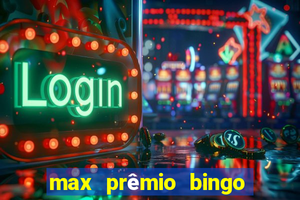 max prêmio bingo e confiável