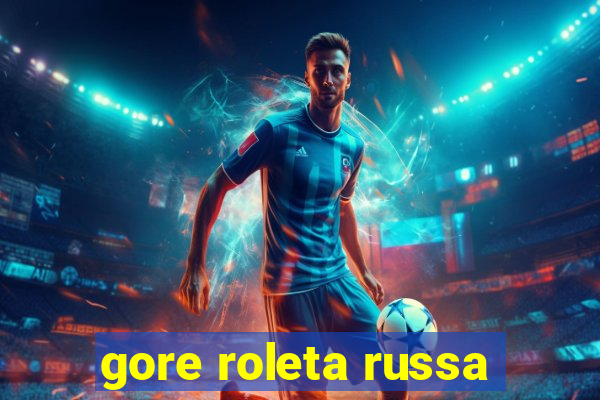 gore roleta russa