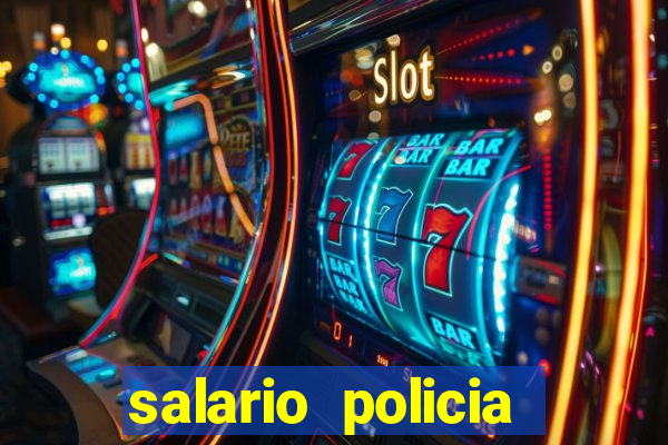 salario policia civil ba