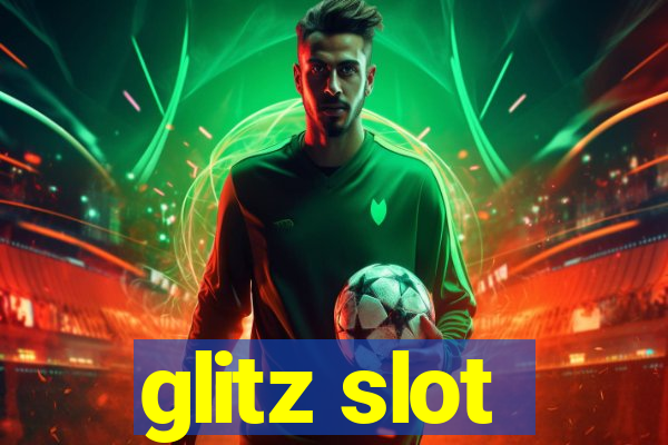 glitz slot