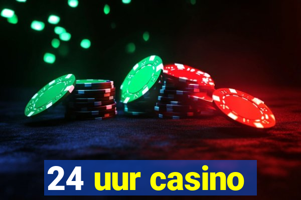 24 uur casino