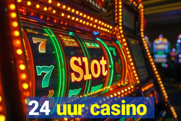 24 uur casino