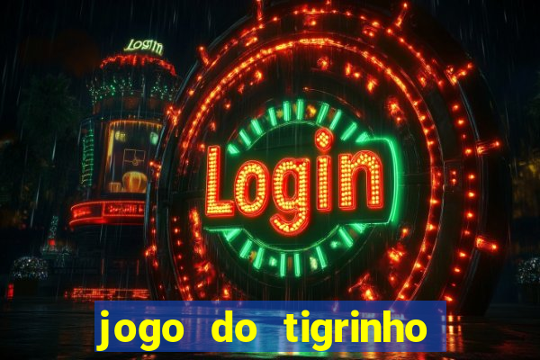 jogo do tigrinho como ganhar