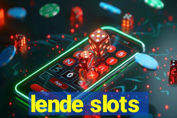 lende slots