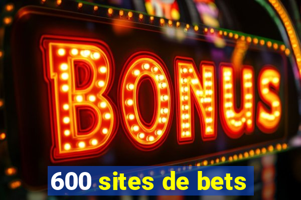 600 sites de bets