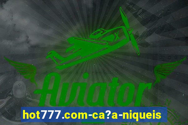 hot777.com-ca?a-niqueis online casino