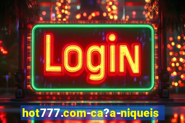 hot777.com-ca?a-niqueis online casino