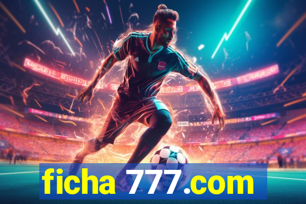 ficha 777.com