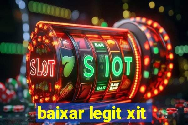 baixar legit xit