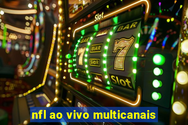 nfl ao vivo multicanais