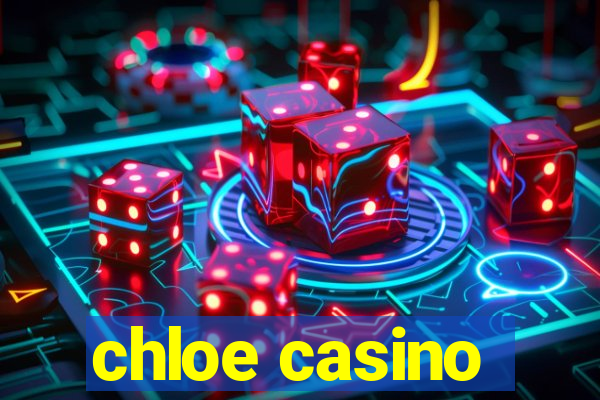 chloe casino