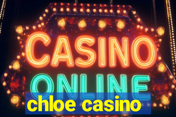 chloe casino