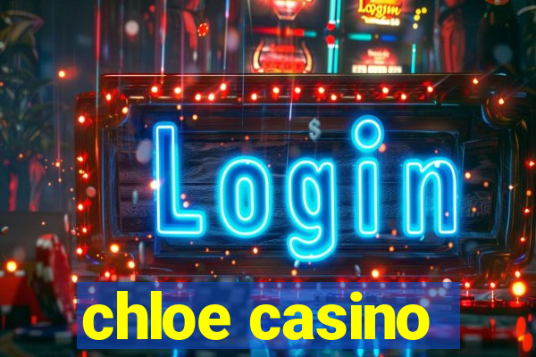 chloe casino