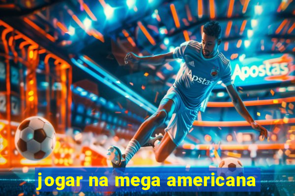 jogar na mega americana