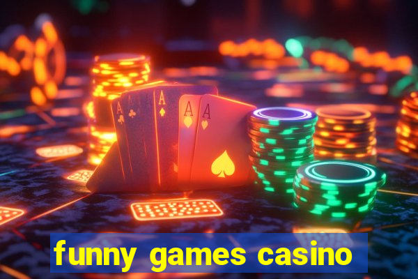 funny games casino