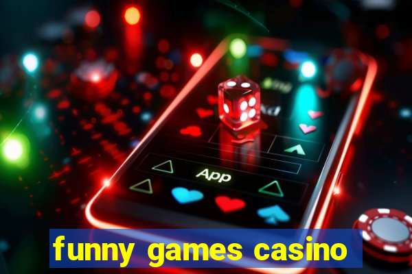 funny games casino