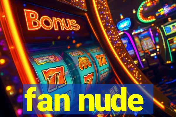 fan nude