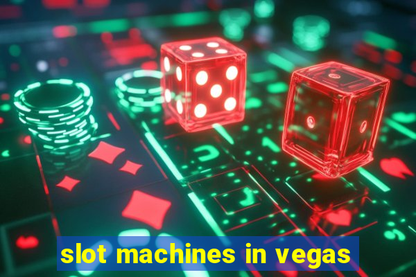 slot machines in vegas