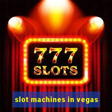 slot machines in vegas