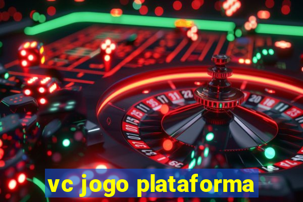 vc jogo plataforma