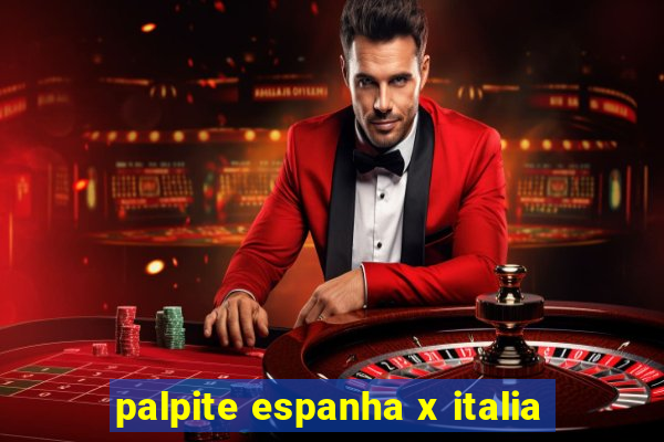 palpite espanha x italia