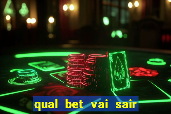 qual bet vai sair do ar