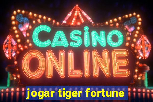 jogar tiger fortune