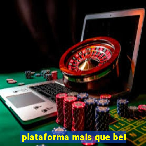 plataforma mais que bet