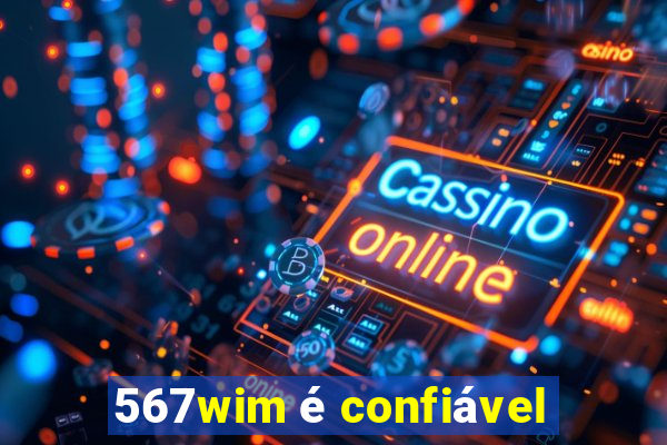 567wim é confiável