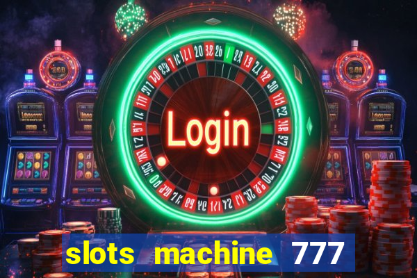 slots machine 777 mega casino