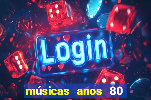 músicas anos 80 90 discoteca