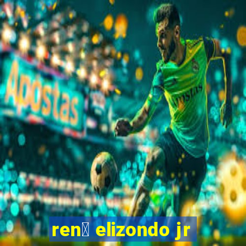 ren茅 elizondo jr