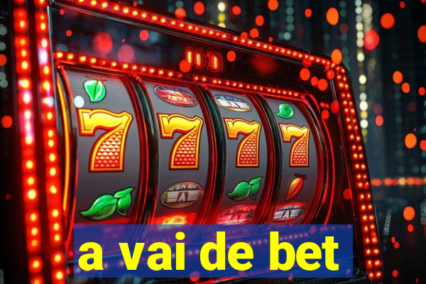 a vai de bet