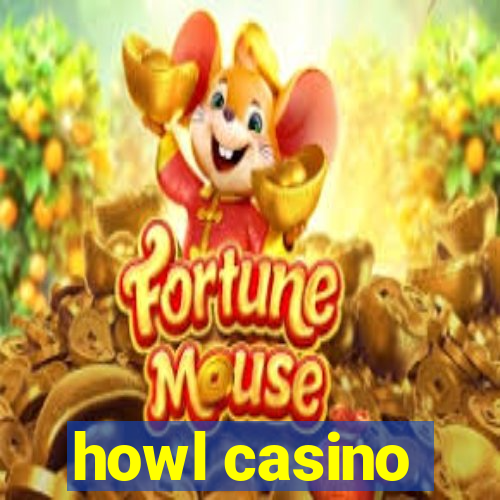 howl casino