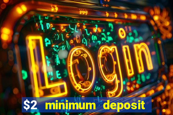 $2 minimum deposit casino australia