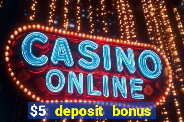 $5 deposit bonus casino nz