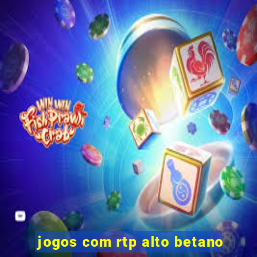 jogos com rtp alto betano