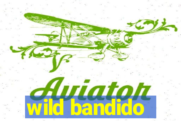 wild bandido