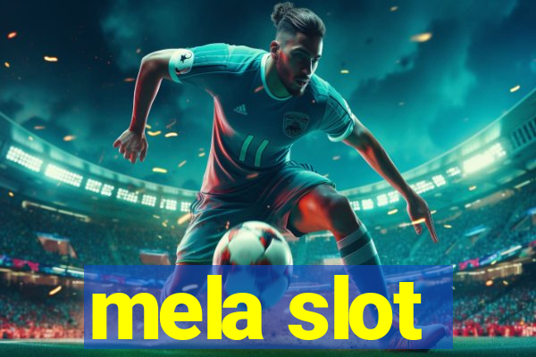 mela slot