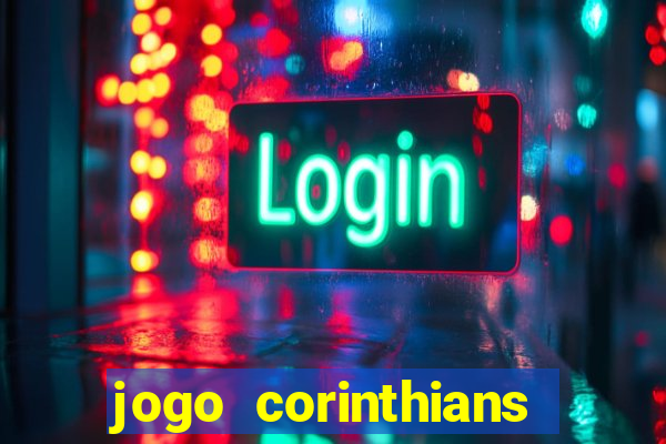 jogo corinthians vai passar aonde