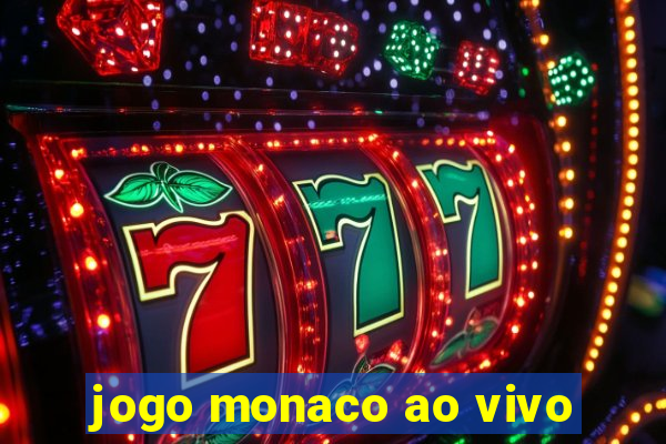 jogo monaco ao vivo