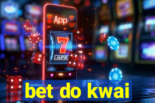 bet do kwai