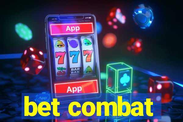 bet combat